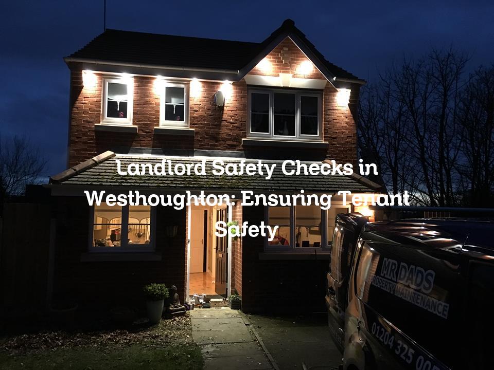 Landlord Safety Checks in Westhoughton