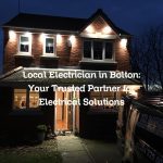 Local Electrician in Bolton: Your Trusted Partner for Electrical Solutions