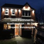 Local Electrician in Westhoughton – Mr Dads Property Maintenance