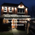 House Rewires in Standish: Premium Electrical Solutions by Mr Dads Property Maintenance