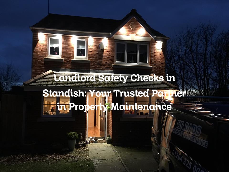 Landlord Safety Checks in Standish