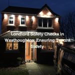 Landlord Safety Checks in Westhoughton: Ensuring Tenant Safety