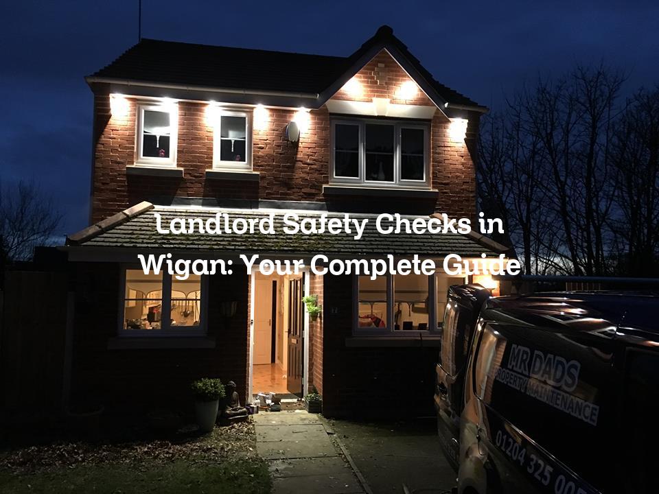 Landlord Safety Checks in Wigan