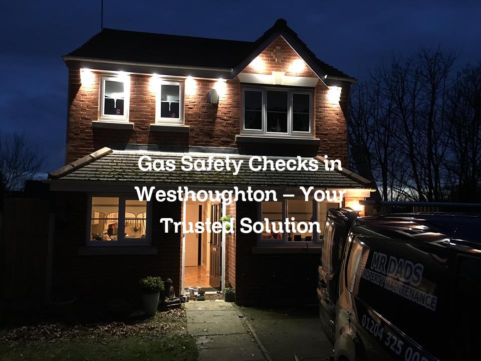 Gas Safety Checks in Westhoughton